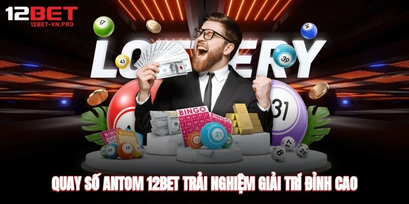 quay số antom 12bet