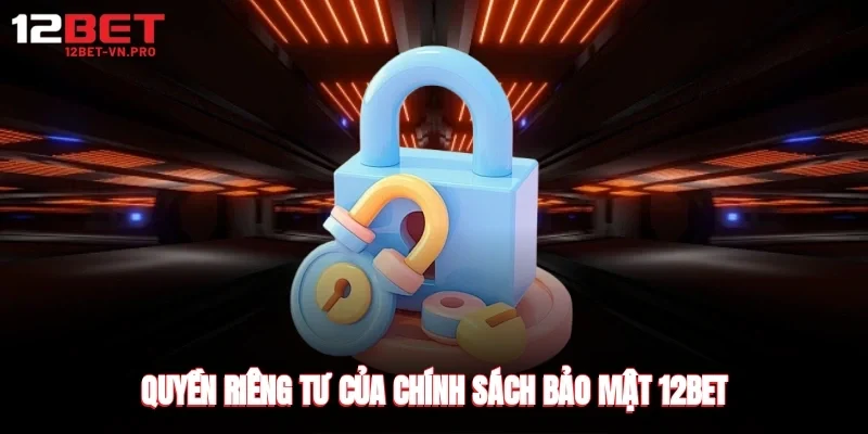 quyền riêng tư của chính sách bảo mật 12bet