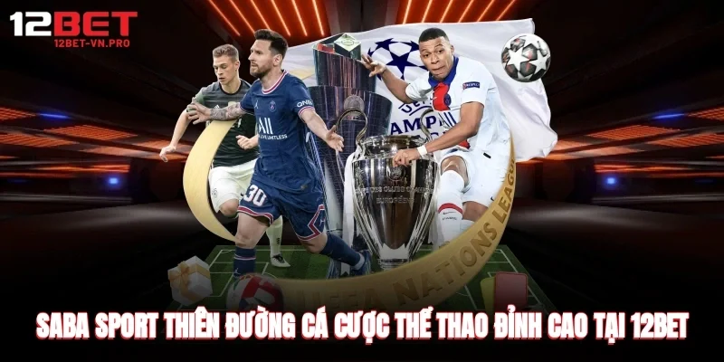 saba sport thiên đường cá cược thể thao đỉnh cao tại 12bet